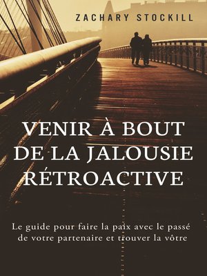cover image of Venir à Bout de la Jalousie Rétroactive